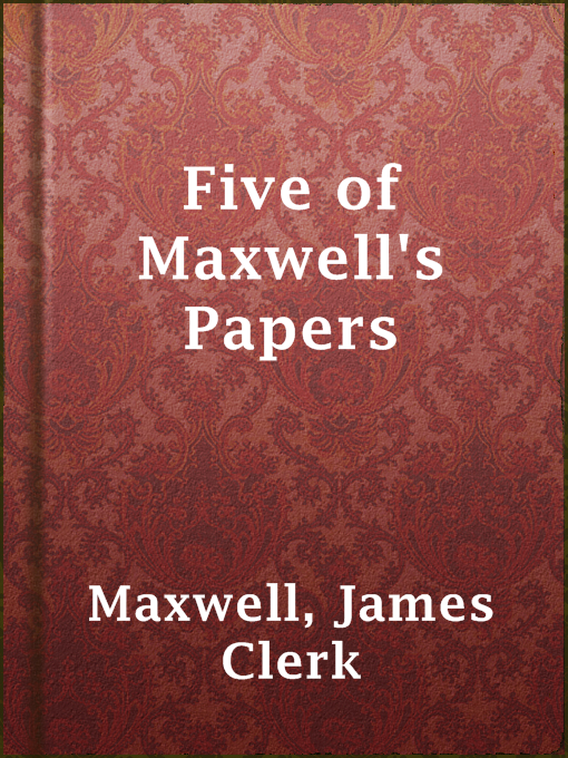 Title details for Five of Maxwell's Papers by James Clerk Maxwell - Wait list